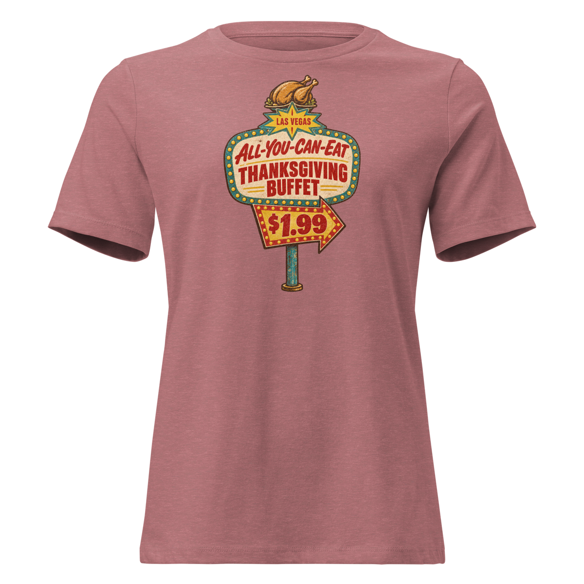 All-You-Can-Eat Buffet Relaxed T-Shirt in Heather Mauve, front view, a faded 1960s buffet marquee with bulbs, a roast turkey on top and a $1.99 price