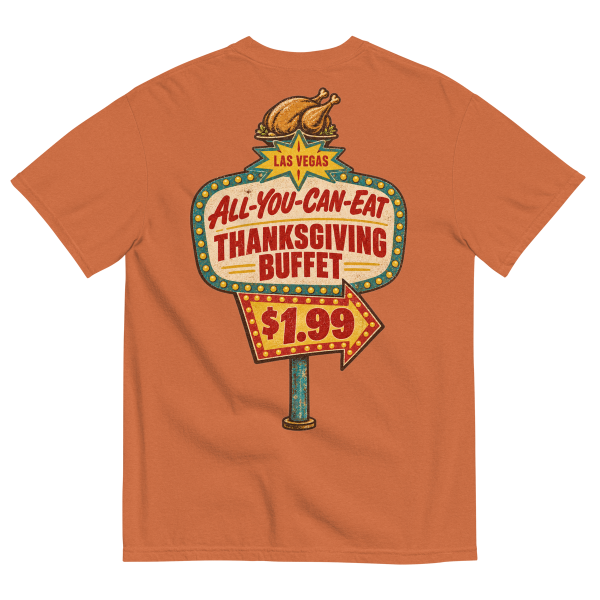 All-You-Can-Eat Buffet T-Shirt in Yam, back print, a faded 1960s buffet marquee with bulbs, a roast turkey on top and a $1.99 price