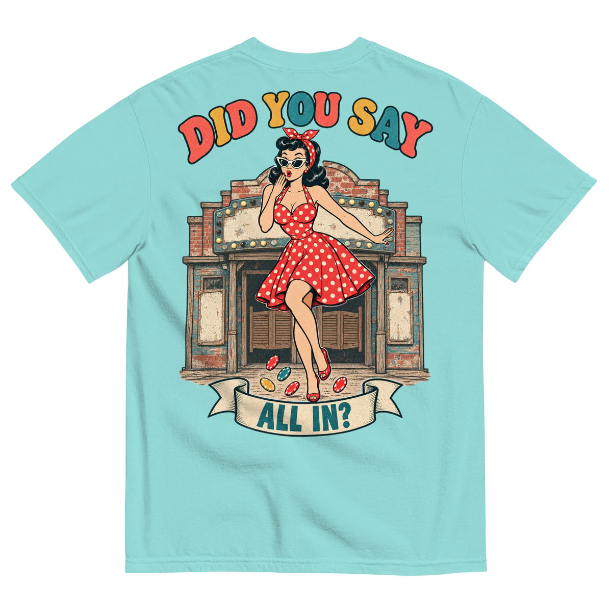 Did You Say All In? T-Shirt in Lagoon Blue, back print, Downtown Betty pinup in an oops pose in front of a weathered old casino front