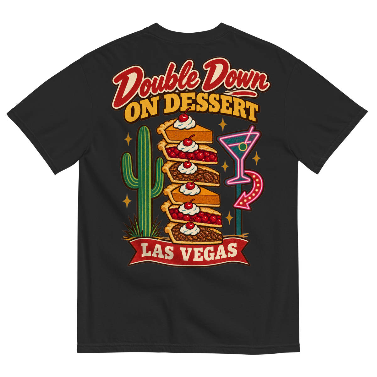 Double Down on Dessert T-Shirt in Black, back print, pumpkin, cherry and pecan pie slices stacked like casino chips by a cactus and neon