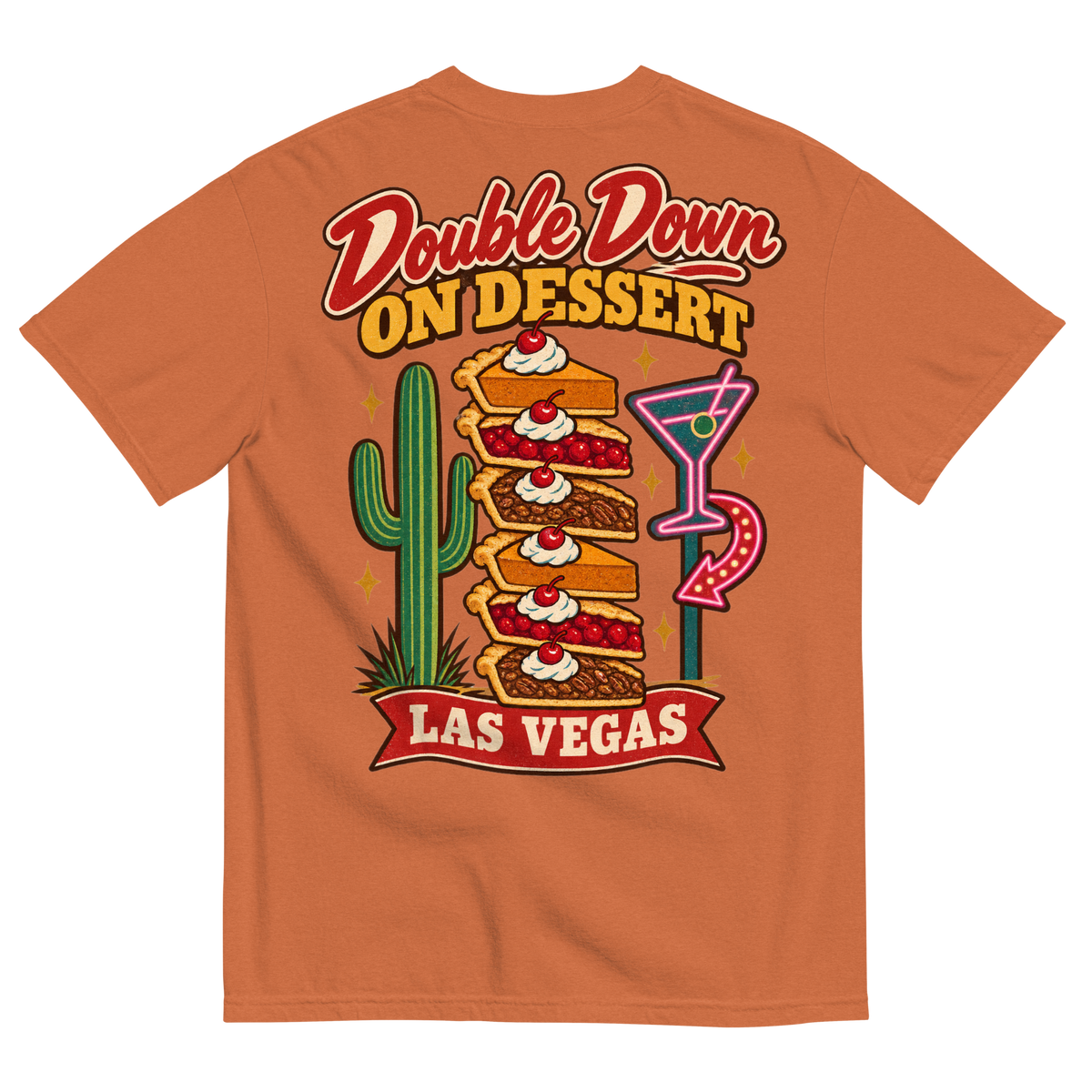 Double Down on Dessert T-Shirt in Yam, back print, pumpkin, cherry and pecan pie slices stacked like casino chips by a cactus and neon
