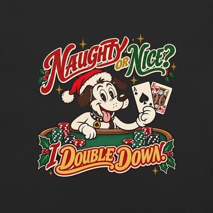 Naughty or Nice? I Double Down T-Shirt in Black, front view (alternate mockup), Lucky the dog in a Santa hat playing blackjack graphic