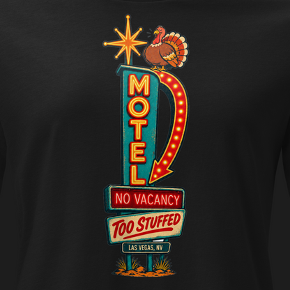 No Vacancy, Too Stuffed Relaxed T-Shirt in Black, close-up of the front print, a vintage motel neon sign reading No Vacancy, Too Stuffed with a full turkey on top