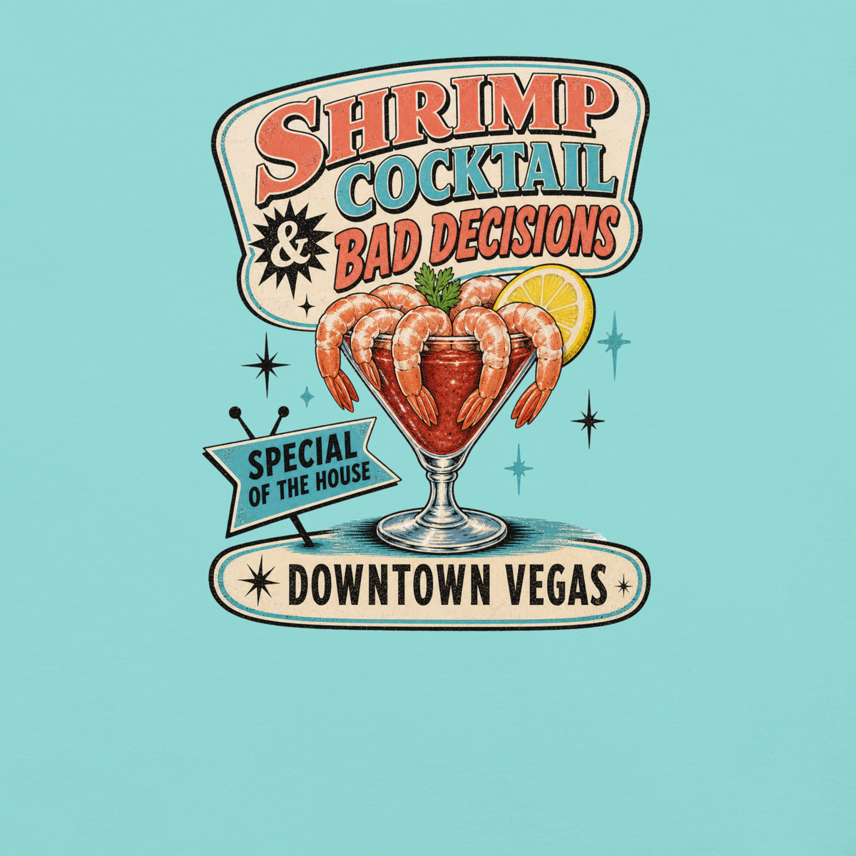 Shrimp Cocktail & Bad Decisions T-Shirt in Lagoon Blue, front view (alternate mockup), retro Downtown Vegas shrimp cocktail graphic