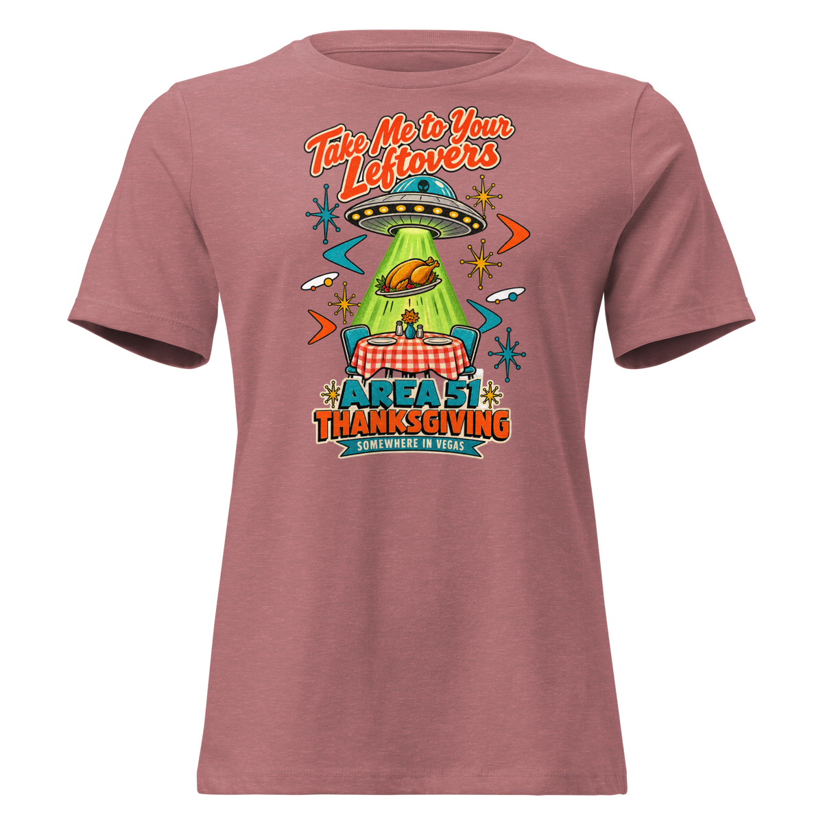 Take Me to Your Leftovers Relaxed T-Shirt in Heather Mauve, front view, a flying saucer beams a roast turkey off a checkered 1950s table among atomic starbursts