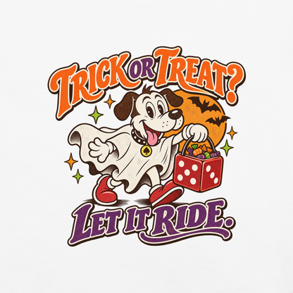 Trick Or Treat? Let It Ride T-Shirt in White, front view (alternate mockup), Lucky the dog in a ghost costume Halloween graphic