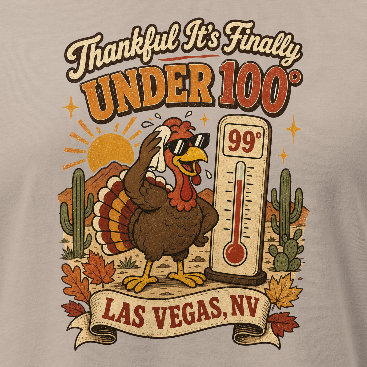 Thankful It's Finally Under 100 Relaxed T-Shirt in Heather Stone, close-up of the front print, Turkey in sunglasses by a 99 degree thermometer, cactus and fall leaves